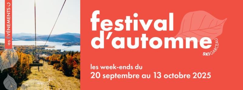 Mont Garceau - Festival D'automne du 20 sept. au 13 octobre Mont Garceau - Festival D'automne du 20 sept. au 13 octobre